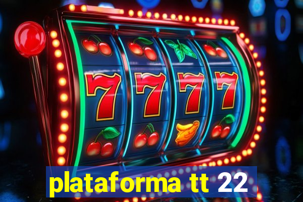 plataforma tt 22